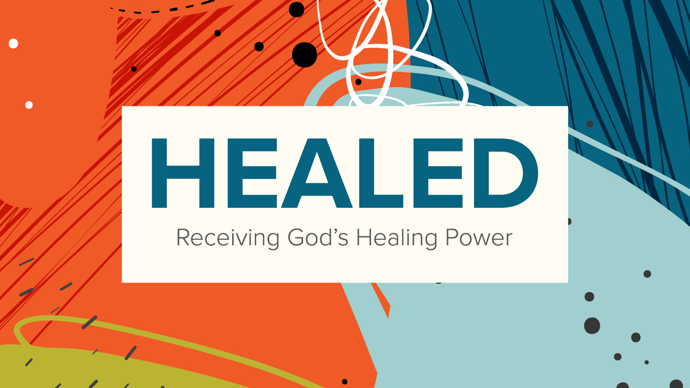 Healed - Receiving God's healing power